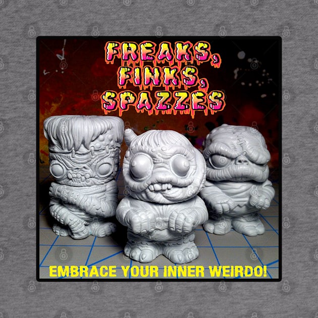 Freaks, Finks, Spazzes - GROUP 1 by RadioactiveUppercut